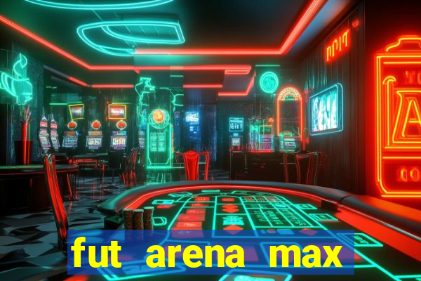 fut arena max futebol ao vivo